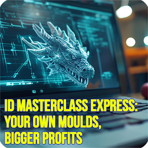ID Masterclass Express: Your Own Moulds, Bigger Profits